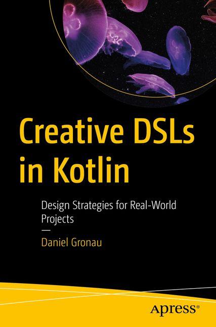 Könyv Creative DSLs in Kotlin Daniel Gronau