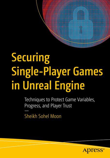Boek Securing Single-Player Games in Unreal Engine Sheikh Sohel Moon
