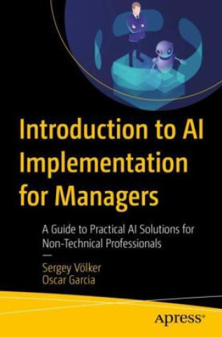 Kniha Introduction to AI Implementation for Managers Sergey Völker