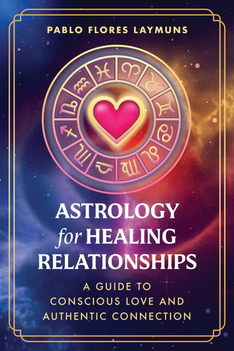 Knjiga Astrology for Healing Relationships LAYMUNS PABLO FLORES
