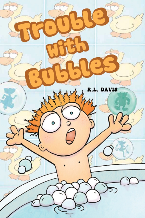 Könyv Trouble with Bubbles R.L. Davis