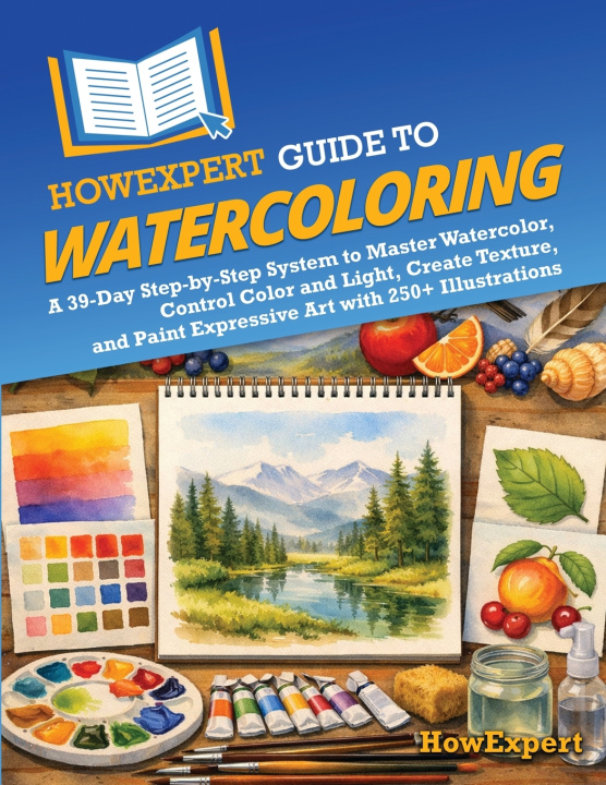 Knjiga HowExpert Guide to Watercoloring HowExpert