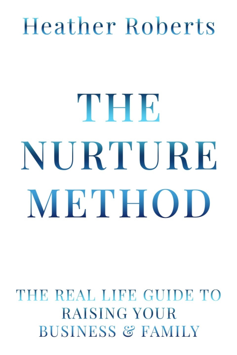 Kniha The Nurture Method Heather Roberts