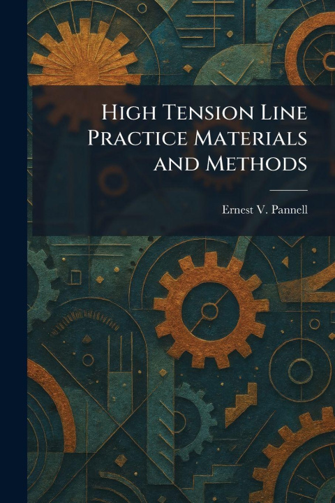 Knjiga High Tension Line Practice Materials and Methods Ernest V. Pannell