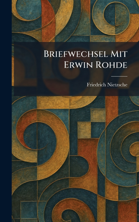 Kniha Briefwechsel Mit Erwin Rohde Friedrich Nietzsche