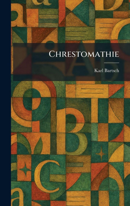 Kniha Chrestomathie Karl Bartsch