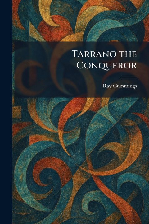 Kniha Tarrano the Conqueror Ray Cummings
