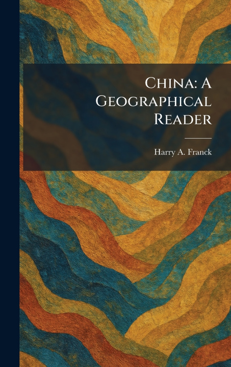 Kniha China Harry A. Franck