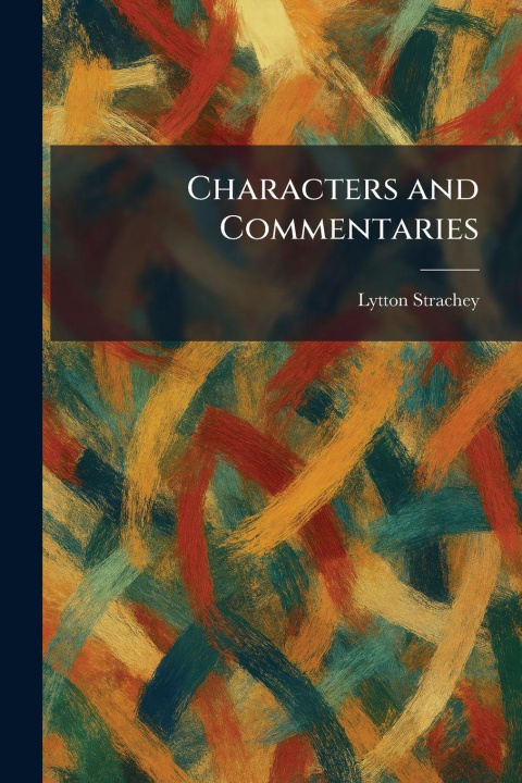 Kniha Characters and Commentaries Lytton Strachey