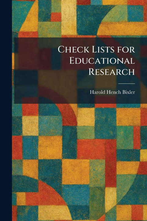 Knjiga Check Lists for Educational Research Harold Hench Bixler