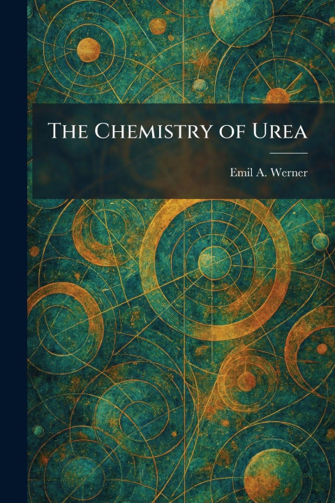 Kniha The Chemistry of Urea Emil A. Werner