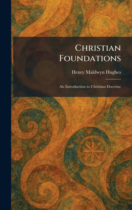 Knjiga Christian Foundations Henry Maldwyn Hughes