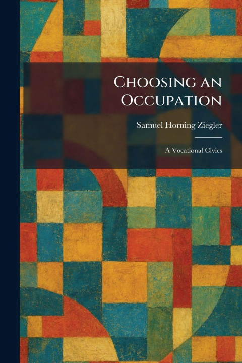 Knjiga Choosing an Occupation Samuel Horning Ziegler