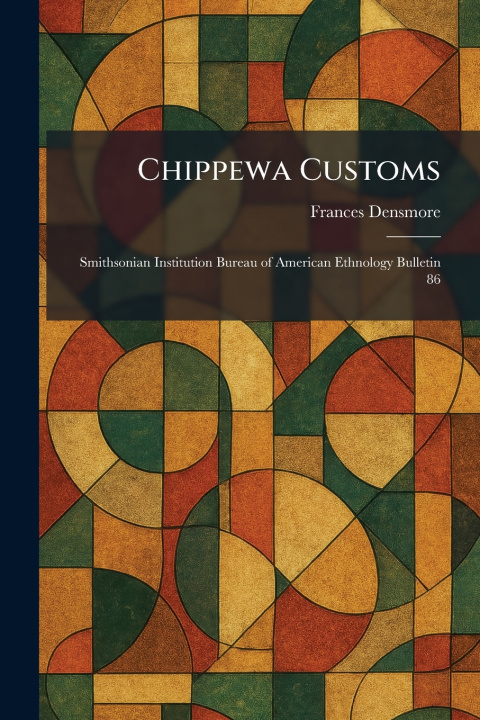Kniha Chippewa Customs Frances Densmore