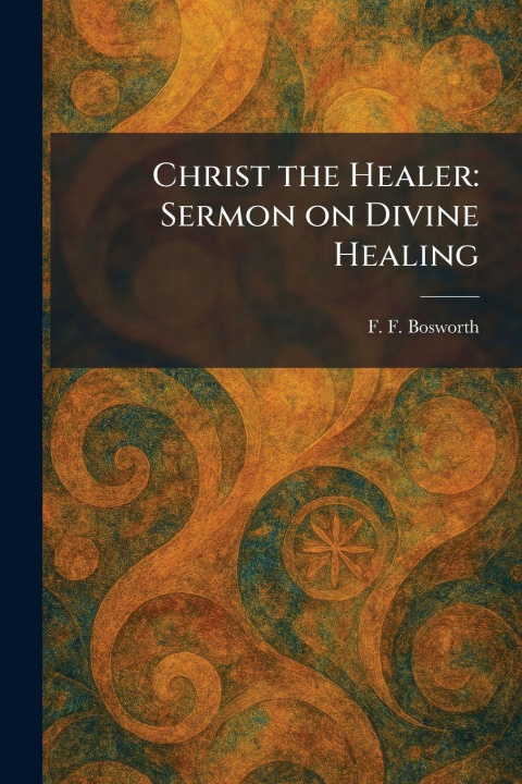 Knjiga Christ the Healer F. F. Bosworth