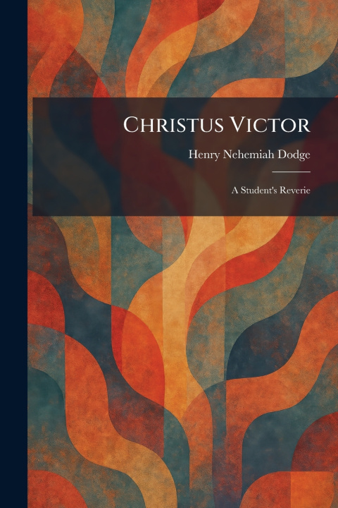Kniha Christus Victor Henry Nehemiah Dodge