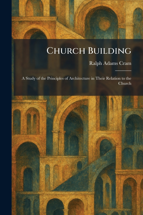 Kniha Church Building Ralph Adams Cram