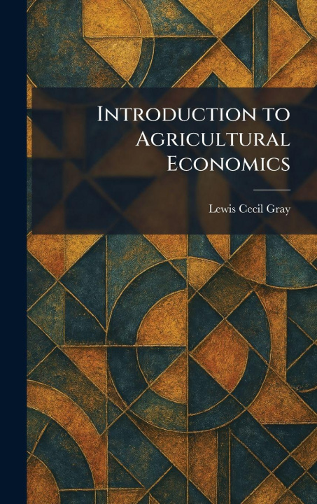 Kniha Introduction to Agricultural Economics Lewis Cecil Gray