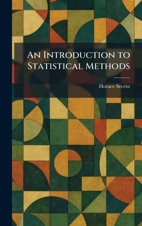 Kniha An Introduction to Statistical Methods Horace Secrist