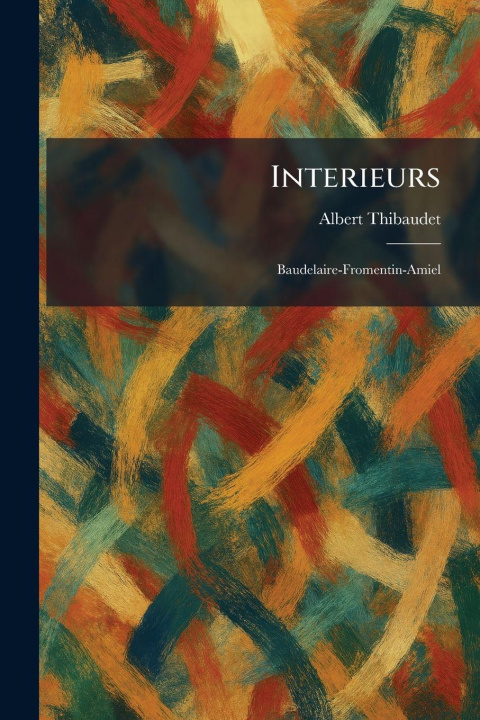 Kniha Interieurs Albert Thibaudet