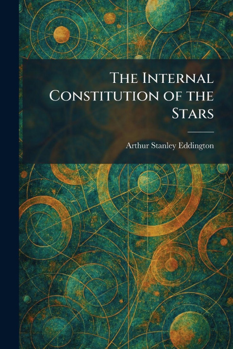 Kniha The Internal Constitution of the Stars Arthur Stanley Eddington