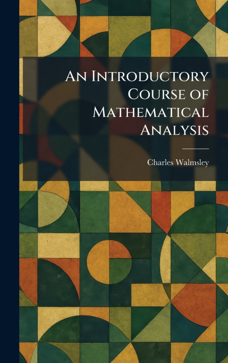 Kniha An Introductory Course of Mathematical Analysis Charles Walmsley