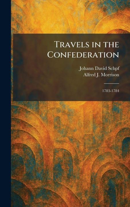Kniha Travels in the Confederation Johann David Schpf