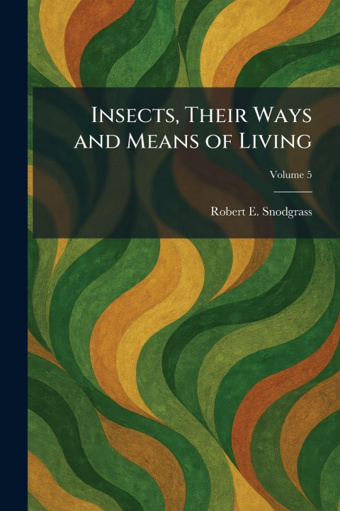 Libro Insects, Their Ways and Means of Living Robert E. Snodgrass