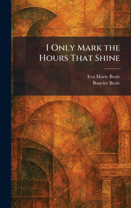 Kniha I Only Mark the Hours That Shine Eva Marie Beale