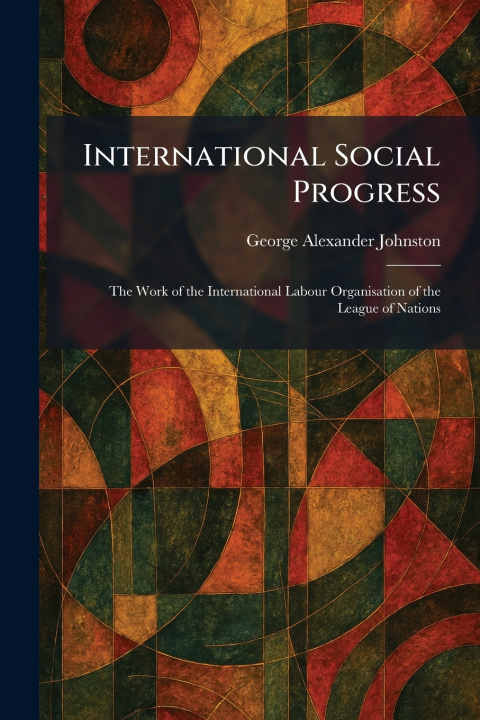 Kniha International Social Progress George Alexander Johnston
