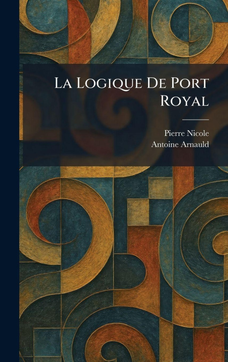 Kniha La Logique De Port Royal Pierre Nicole