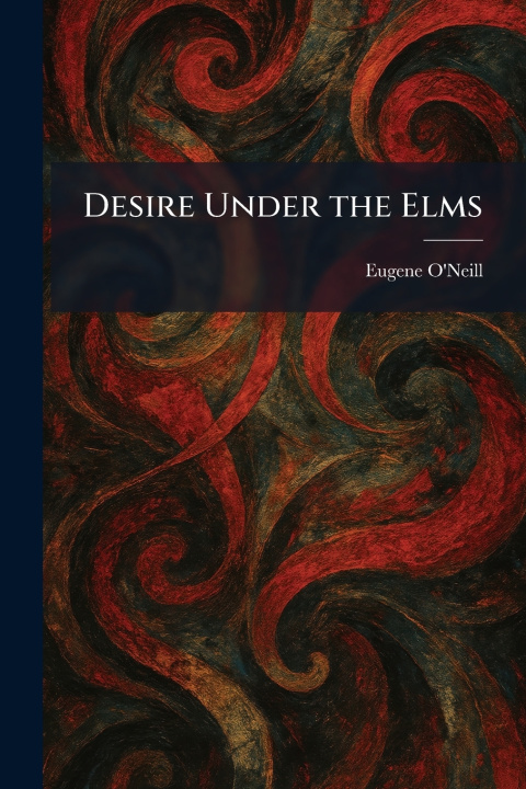 Kniha Desire Under the Elms Eugene O'Neill