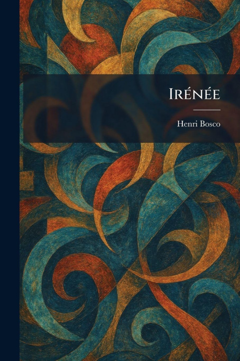 Kniha IreÌneÌe Henri Bosco