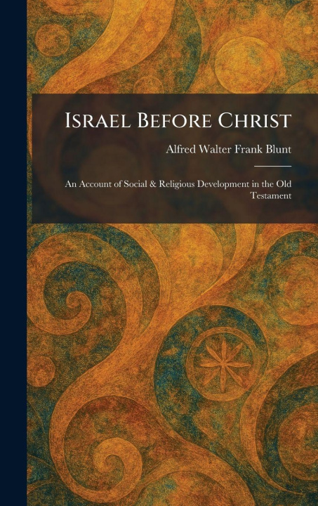 Kniha Israel Before Christ Alfred Walter Frank Blunt