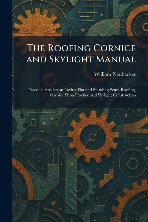 Kniha The Roofing Cornice and Skylight Manual William Neubecker