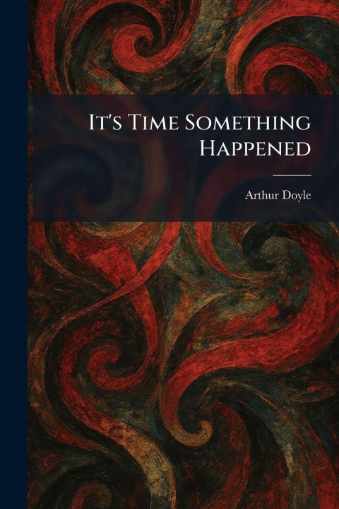 Kniha It's Time Something Happened Arthur Doyle