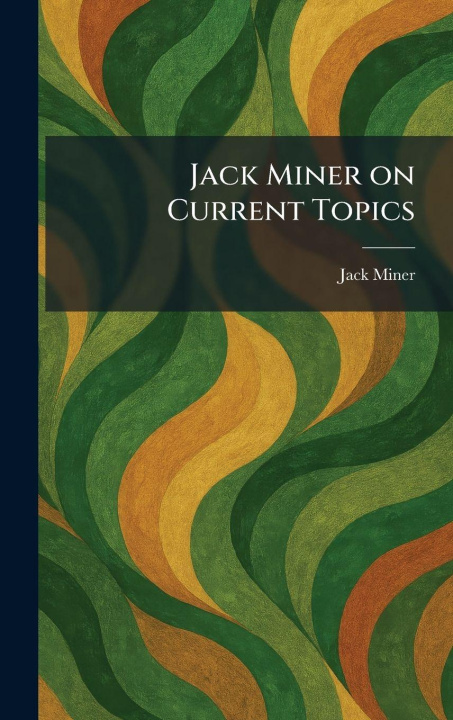 Kniha Jack Miner on Current Topics Jack Miner
