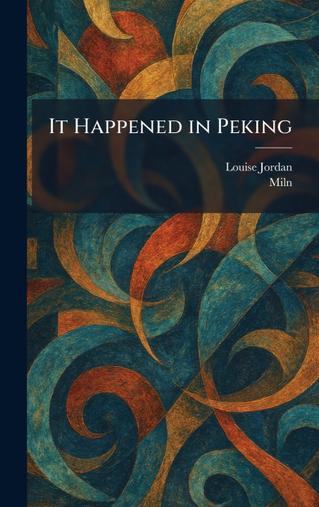 Kniha It Happened in Peking Louise Jordan