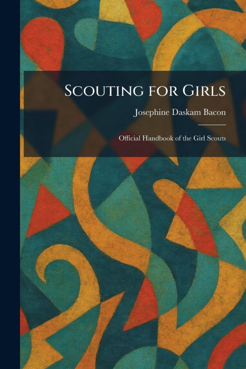 Kniha Scouting for Girls Josephine Daskam Bacon