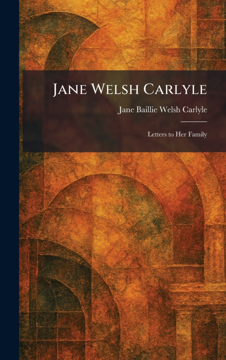 Kniha Jane Welsh Carlyle Jane Baillie Welsh Carlyle