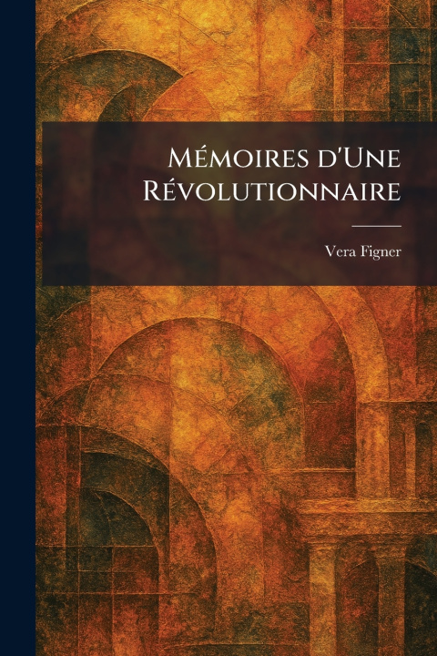 Kniha MÃ©moires d'Une RÃ©volutionnaire Vera Figner