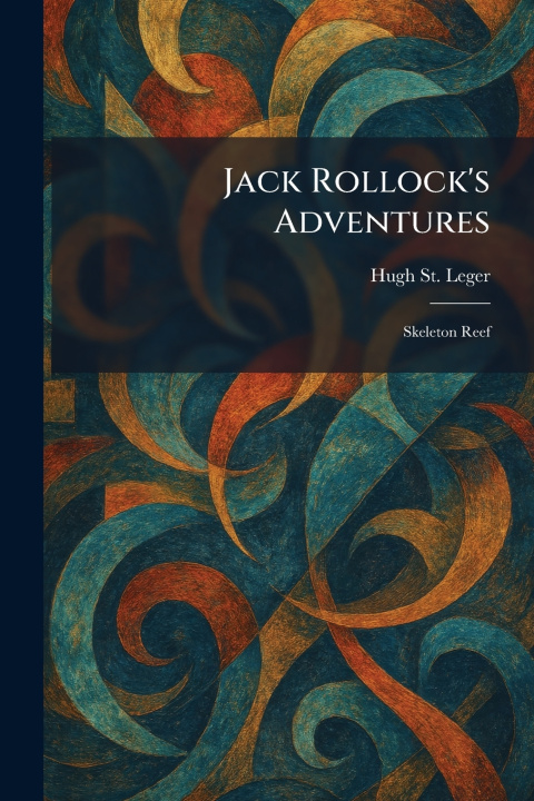 Kniha Jack Rollock's Adventures Hugh St. Leger