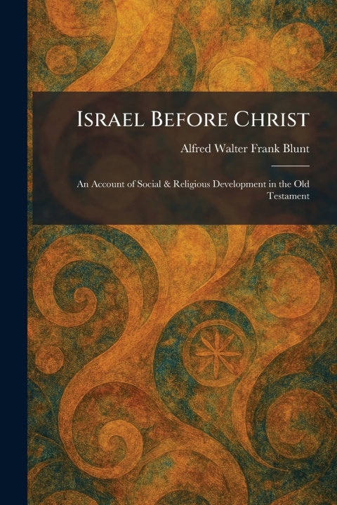 Kniha Israel Before Christ Alfred Walter Frank Blunt