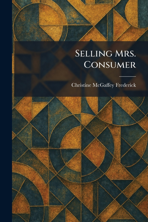 Kniha Selling Mrs. Consumer Christine McGaffey Frederick