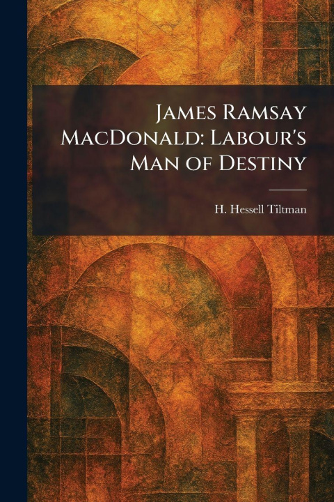 Kniha James Ramsay MacDonald H. Hessell Tiltman