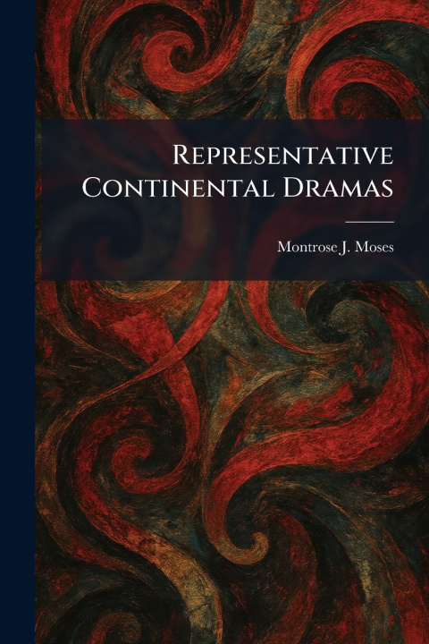 Kniha Representative Continental Dramas Montrose J. Moses