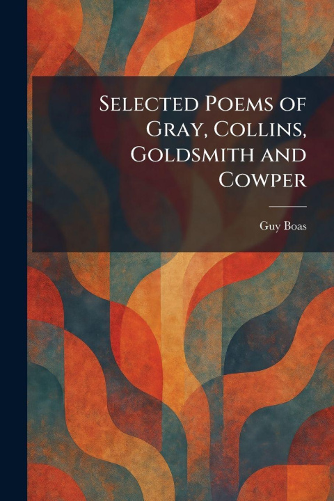 Libro Selected Poems of Gray, Collins, Goldsmith and Cowper Guy Boas