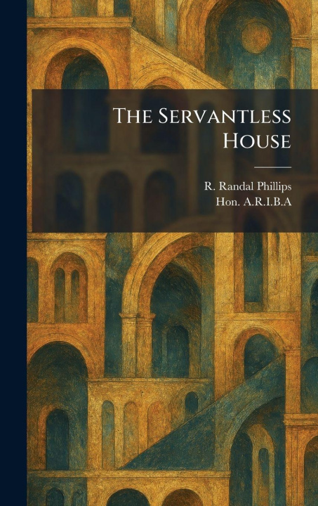 Könyv The Servantless House R. Randal Phillips