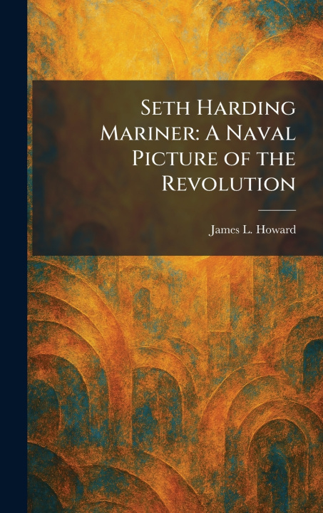 Knjiga Seth Harding Mariner James L. Howard