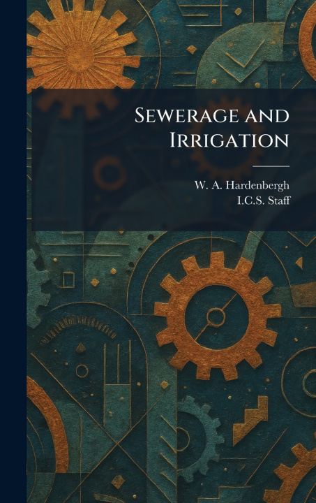 Kniha Sewerage and Irrigation W. A. Hardenbergh